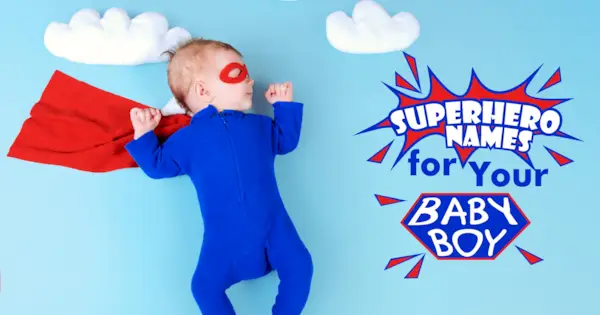 Nama Pahlawan Super untuk Bayi Laki-Laki Super Anda