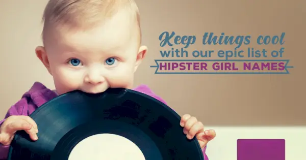 Pidä se viileänä hipsterityttönimien avulla